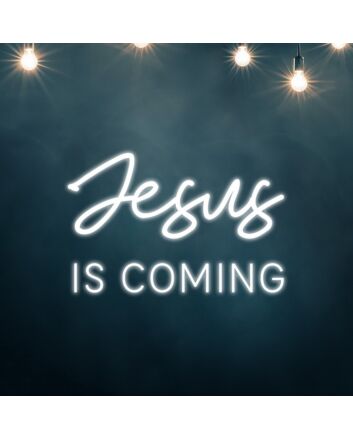 Jesus Is Coming Neon Sign Spread a hopeful message