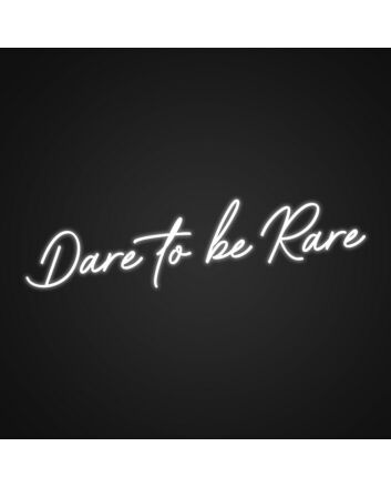 Dare To Be Rare Neon Sign Encourage individuality