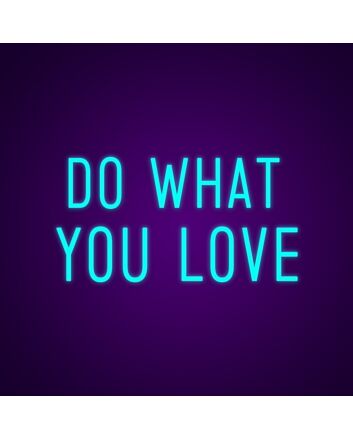 Do What You Love Neon Sign Inspire passion and motivation