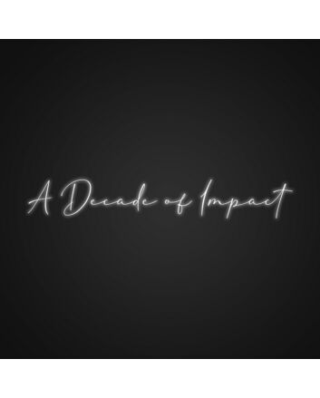 A Decade Of Impact Neon Sign Commemorate milestones with a striking display