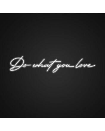 Do What You Love Neon Sign Inspire passion and commitment