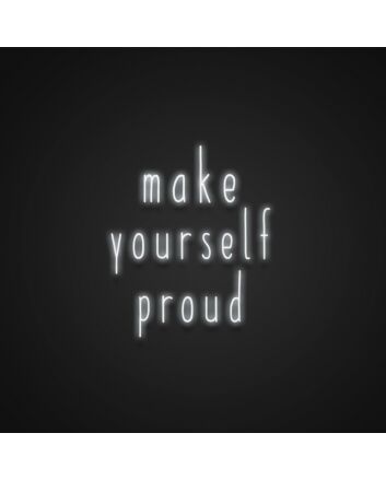 Make Yourself Proud Neon Sign Encourage self-accomplishment