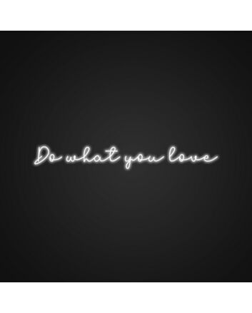 Do What You Love Neon Sign Motivate yourself with this inspiring message