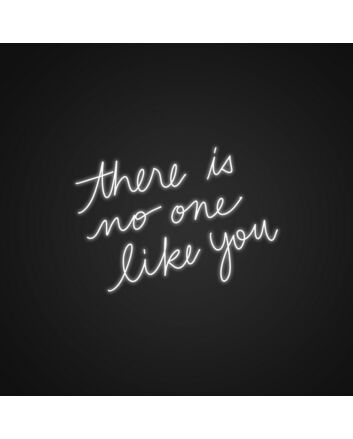 There Is No One Like You Neon Sign Celebrate individuality and uniqueness