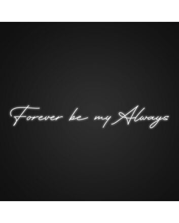 Forever Be My Always Neon Sign Celebrate eternal love and commitment