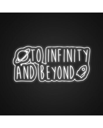 To Infinity And Beyond Customs Neon Sign Inspire limitless possibilities