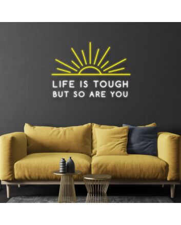 Life Is Tough But So Are You Neon Sign Promote strength and resilience