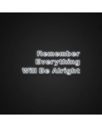 Remember Everything Will Be Alright Neon Sign Spread reassurance and positivity