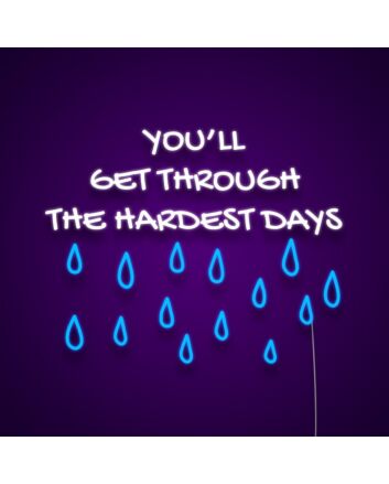 Youll Get Through The Hardest Days Neon Sign Encourage resilience and hope