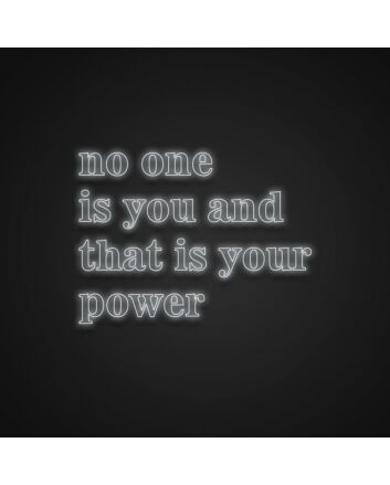 No One Is You And That Is Your Power Neon Sign Celebrate individuality and uniqueness