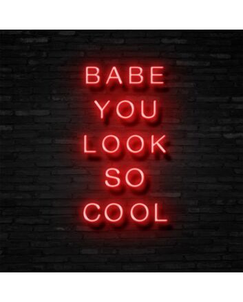Babe You Look So Cool Neon Sign Enhance your space with confidence and style