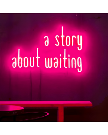 A story of waiting neon sign
