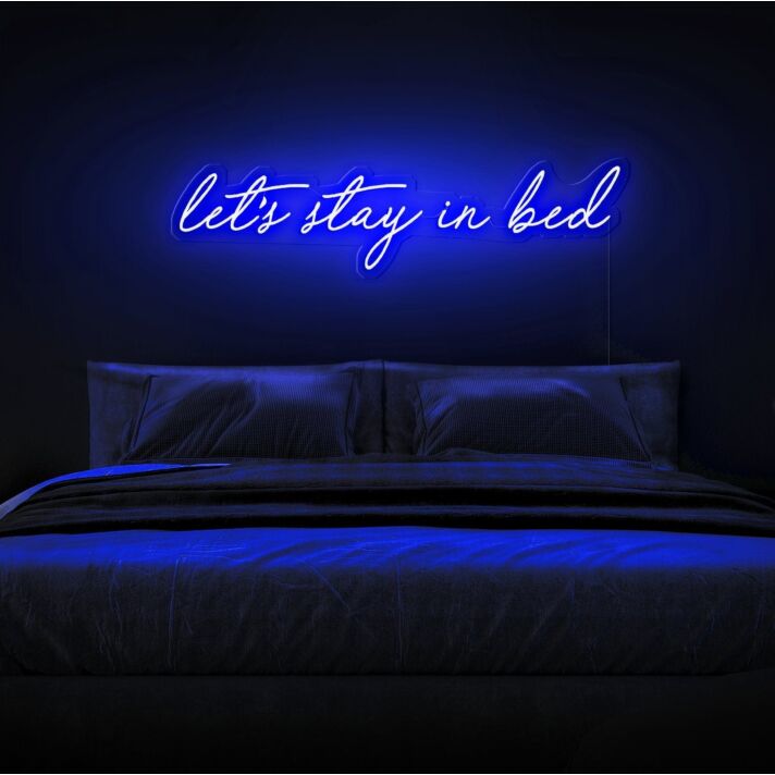 Let's Stay In Bed Neon Sign