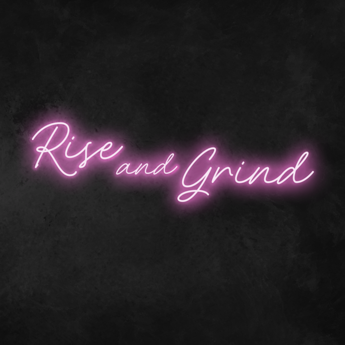 Rise And Grind Neon Sign