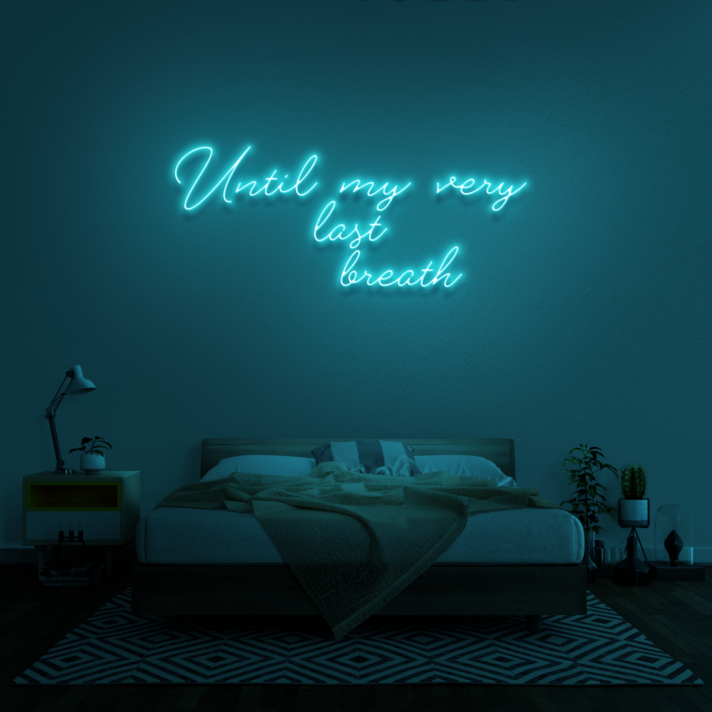 'Until my very last breath' Neon Sign