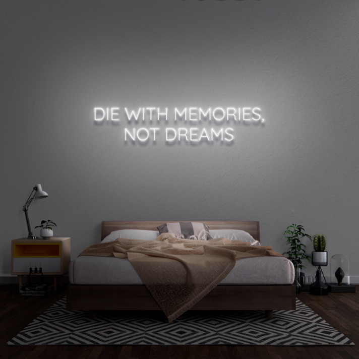'Die With Memories Not Dreams' Neon Sign
