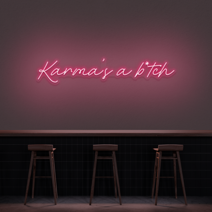 Karma's A Bitch Neon Sign