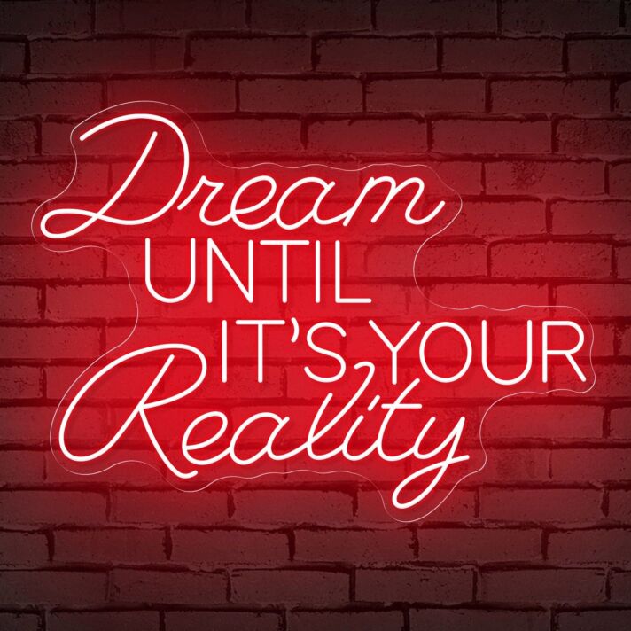 Brighten Your Home, Office, or Event with the Inspirational 'Dream Until Its Your Reality' Quote Neon Sign.
