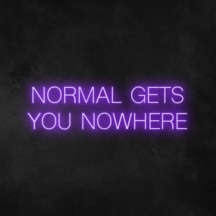 'Normal Gets You Nowhere' Neon Sign