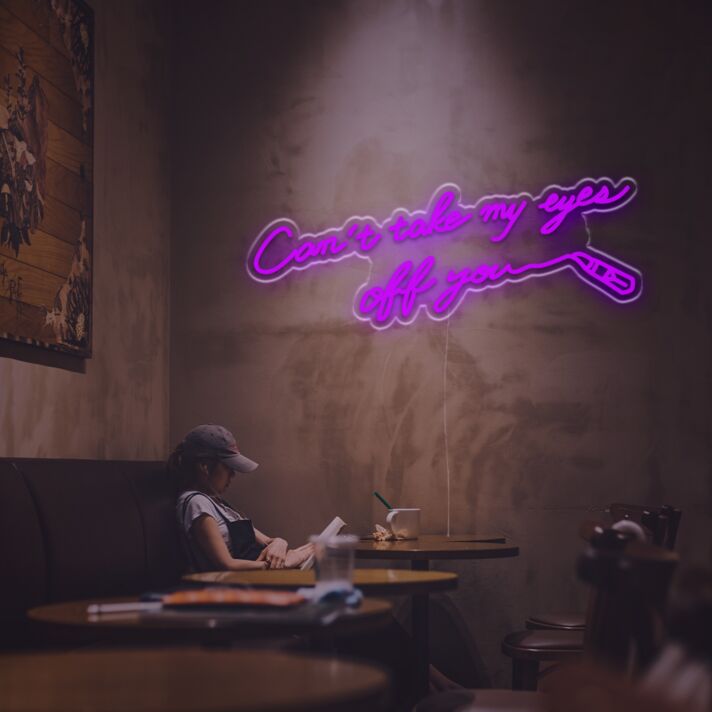 Cant Take My Eyes Off You LED Neon Sign