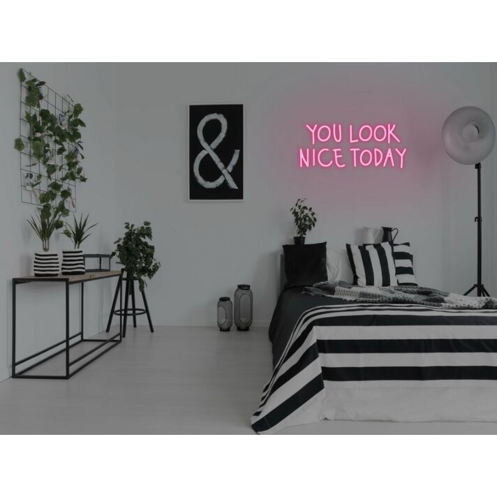You Look Nice Today Neon Sign
