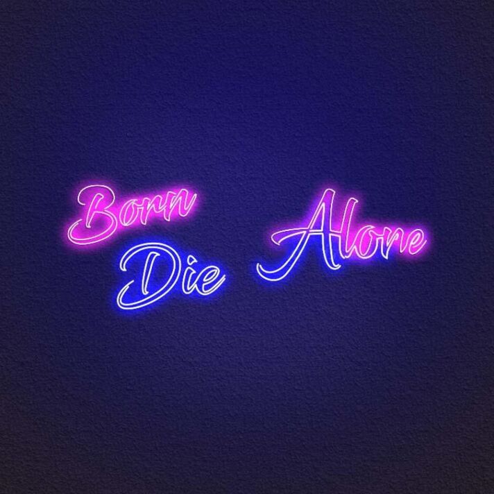 Born Die Alone Neon Sign