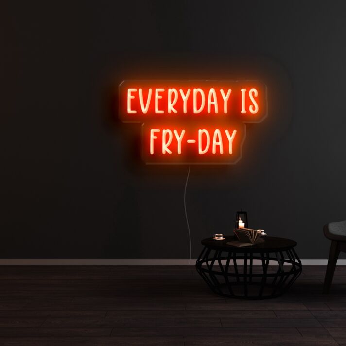 Everyday Is Fry Day Neon Sign