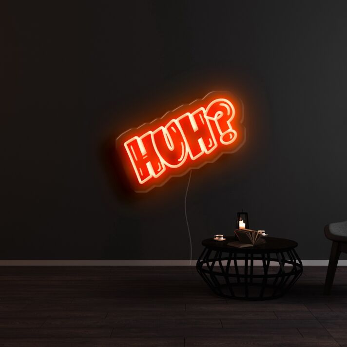HUH Neon Sign
