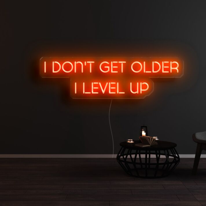 I Dont Get Older I Level Up Neon Sign
