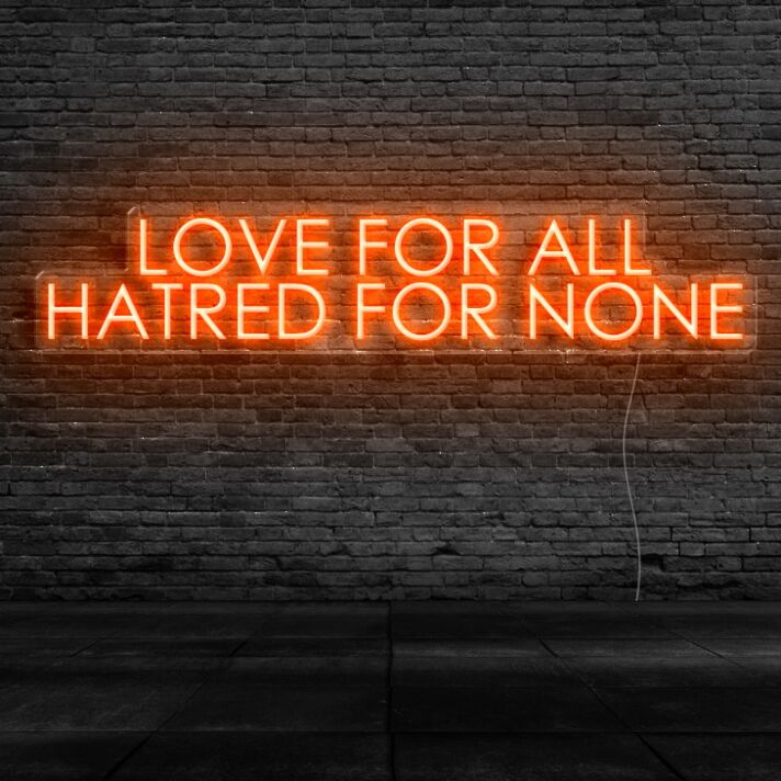 Love For All Hatred For None Neon Sign