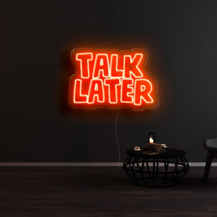 Talk Later Neon Sign