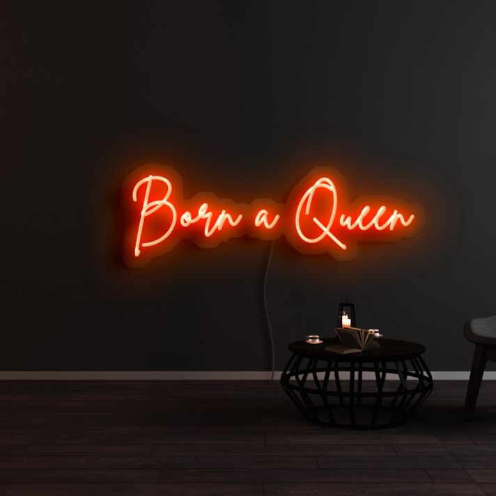Born A Queen Neon Sign