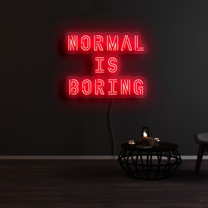 Normal Is Boring Neon Sign