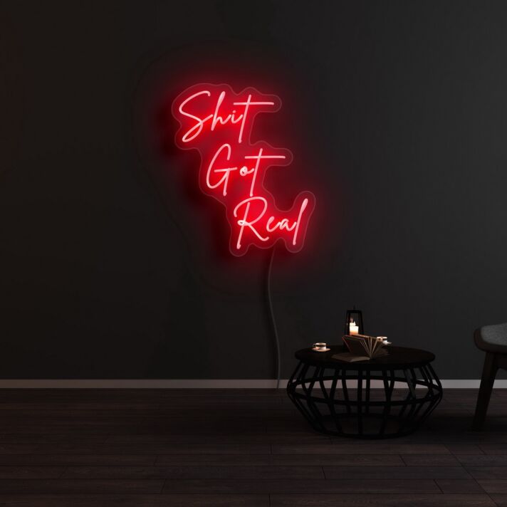Shit Got Real Neon Sign