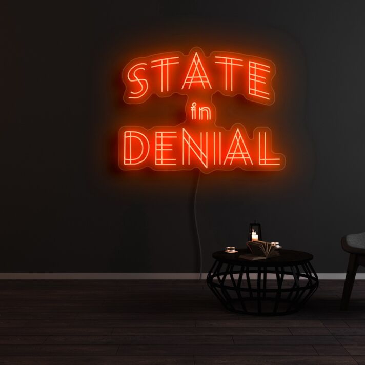 State In Denial Neon Sign