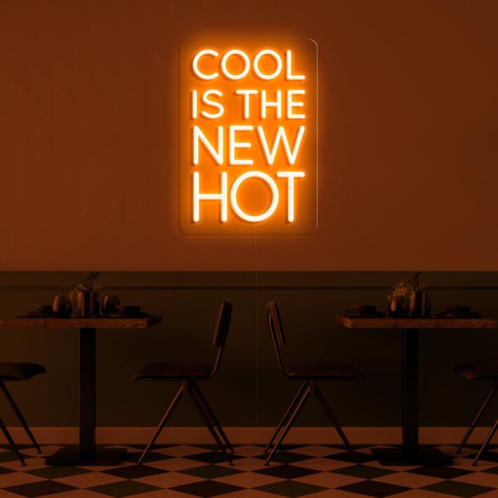 Cool Is The New Hot Neon Sign