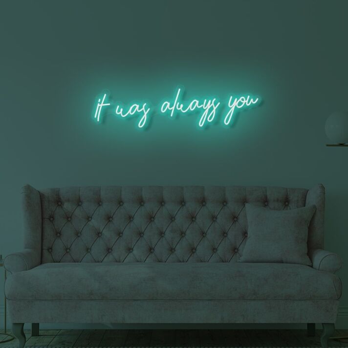 It Was Always You LED Neon Sign