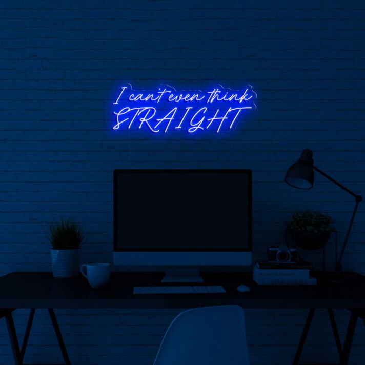 I Cant Even Think Straight Neon Sign