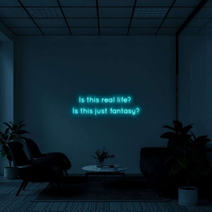 Is This Real Life Is This Fantasy Neon Sign