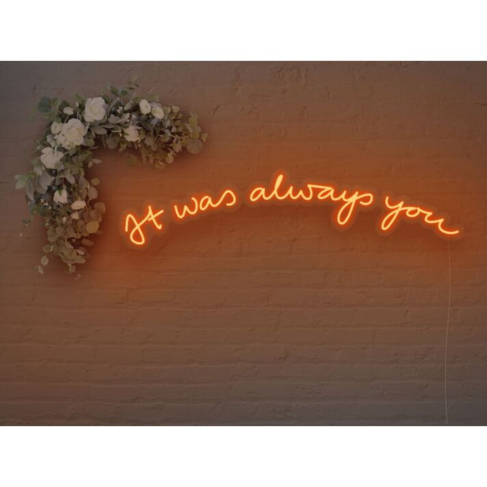 It Was Always You V2 Neon Sign