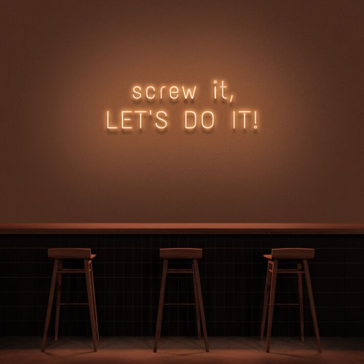 Screw It Lets Do It V1 Neon Sign
