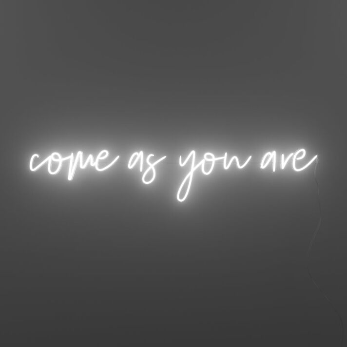Come As You Are Neon Sign
