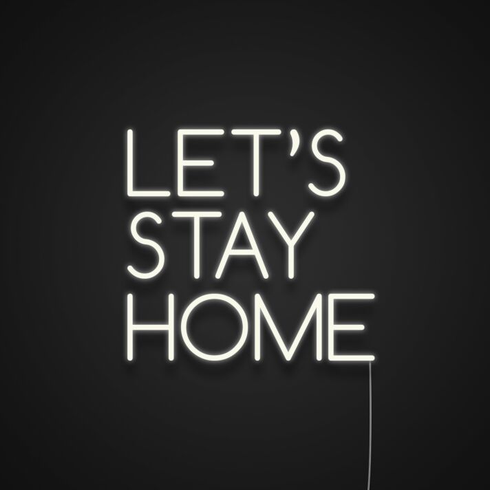 Lets Stay Home Neon Sign
