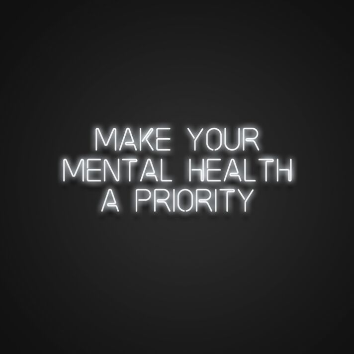 Make Your Mental Health A Priority Neon Sign