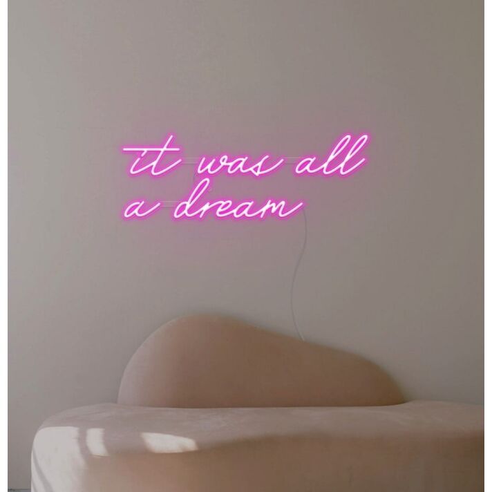It Was All A Dream Neon Sign