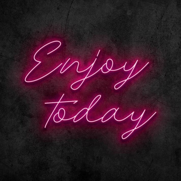 Enjoy Today Neon Sign