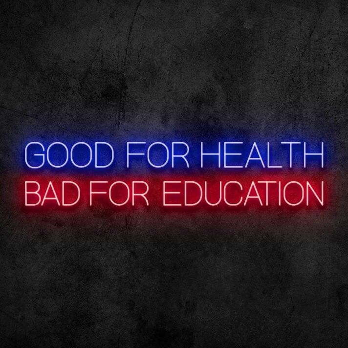 Good for Health Bad for Education Neon Sign