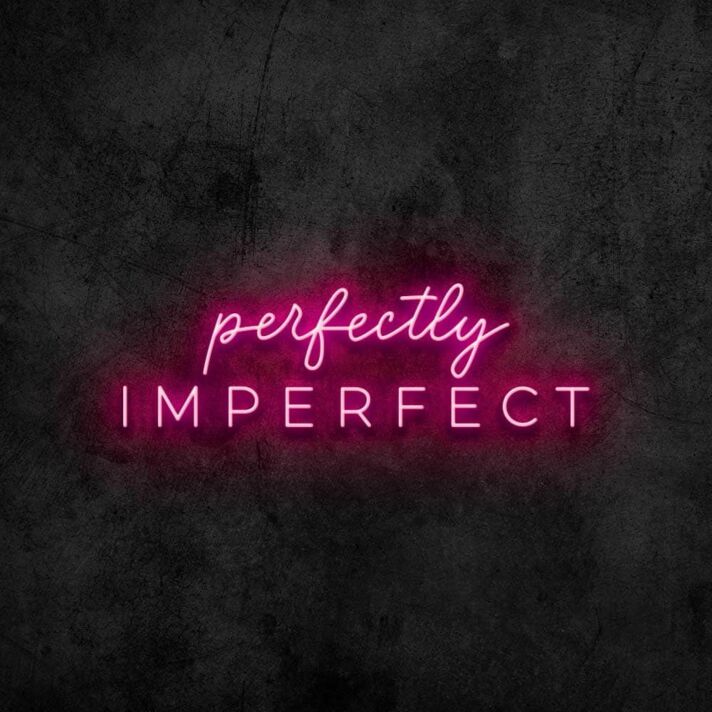 Perfectly Imperfect Neon Sign