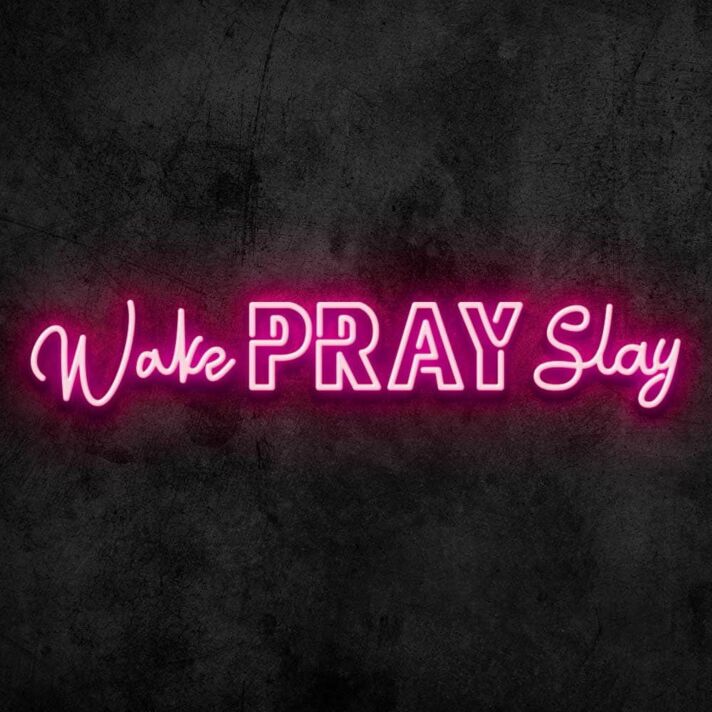 Wake Pray Slay Neon Sign