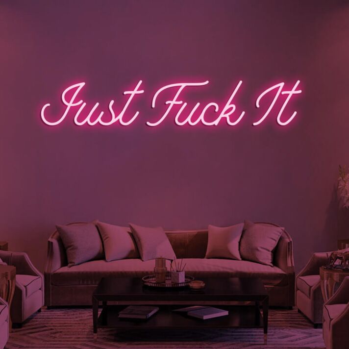 Just Fuck It Neon Sign
